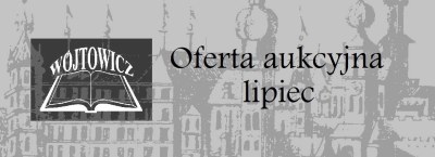 Antykwariat Wójtowicz, Oferta aukcyjna- lipiec