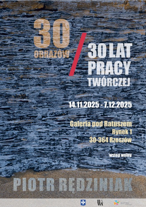 30 obrazów / 30 lat pracy twórczej - PIOTR RĘDZINIAK | Galeria pod Ratuszem