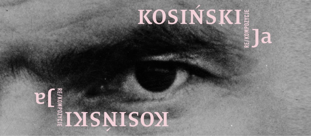 Kosiński: re/kompozycje “ja”