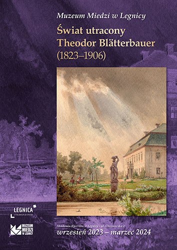 ŚWIAT UTRACONY. Theodor Blätterbauer (1823–1906)