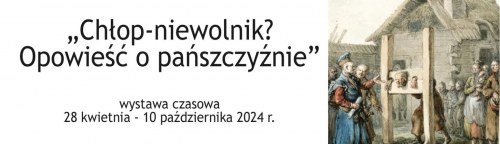 „CHŁOP-NIEWOLNIK? OPOWIEŚĆ O PAŃSZCZYŹNIE”