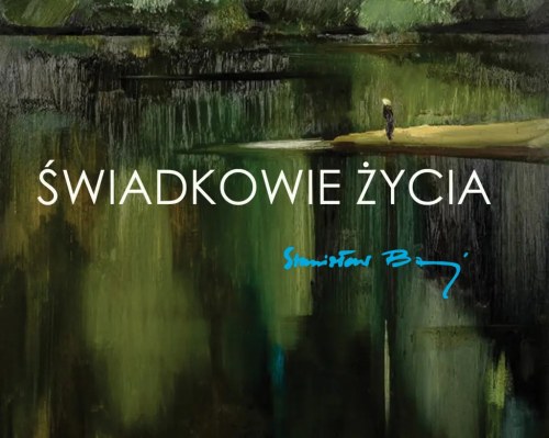 „Świadkowie życia. Stanisław Baj”