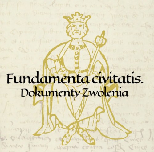 Fundamenta civitatis. Dokumenty Zwolenia