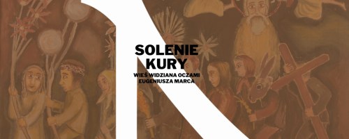 Solenie kury. Wieś widziana oczami Eugeniusza Marca