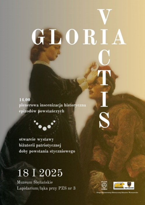 GLORIA VICTIS. Wystawa biżuterii patriotycznej doby powstania styczniowego 1863 r. oraz inscenizacja historyczna epizodów powstańczych