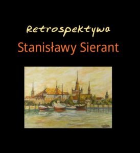 Retrospektywa - Stanisławy Sierant