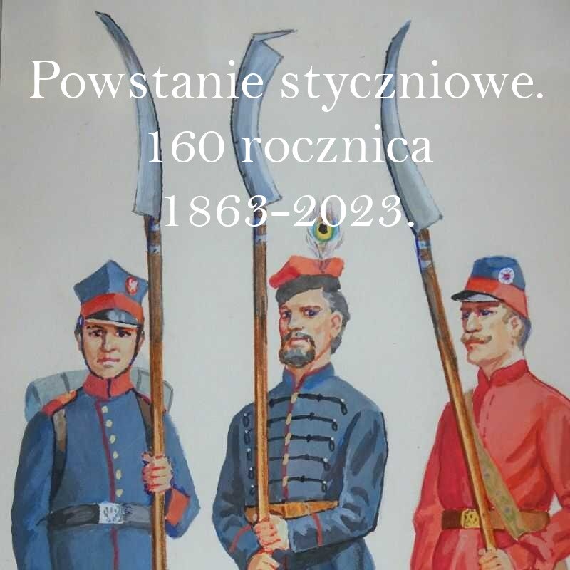 Powstanie styczniowe. 160 rocznica 1863-2023