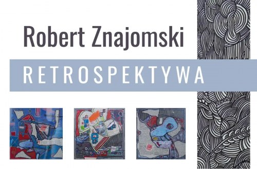 Robert Znajomski – RETROSPEKTYWA