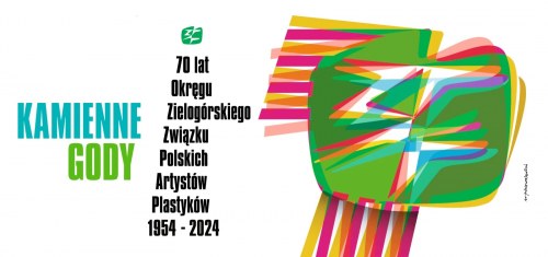 „Kamienne gody. 70 lat Związku Polskich Artystów Plastyków w Zielonej Górze”