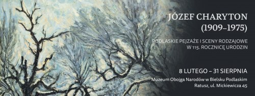 Józef Charotyn (1909-1975). Podlaskie pejzaże i sceny rodzajowe w 115. rocznicę urodzin