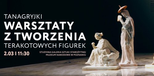 Tanagryjki – warsztaty z tworzenia terakotowych figurek