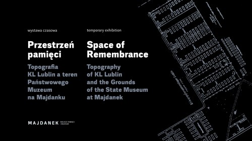 PRZESTRZEŃ PAMIĘCI. TOPOGRAFIA KL LUBLIN A TEREN PAŃSTWOWEGO MUZEUM NA MAJDANKU // 2021