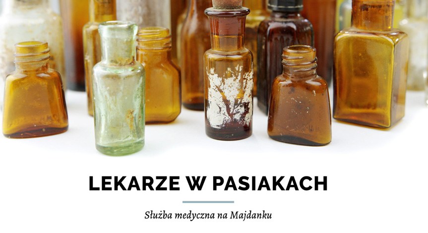 LEKARZE W PASIAKACH. SŁUŻBA MEDYCZNA NA MAJDANKU