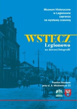 Wstecz. Legionowo na dawnej fotografii