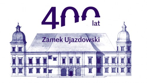 400-lecie Zamku Ujazdowskiego
