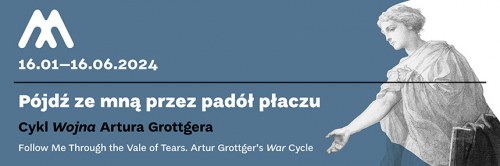Pójdź ze mną przez padół płaczu. Cykl Wojna Artura Grottgera