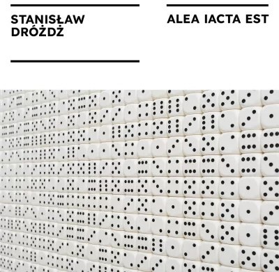 Stanisława Dróżdża Alea iacta est