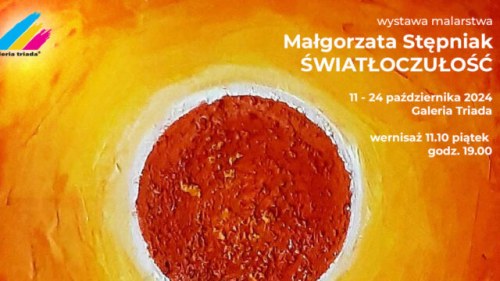 WYSTAWA MAŁGORZATY STĘPNIAK - Światłoczułość