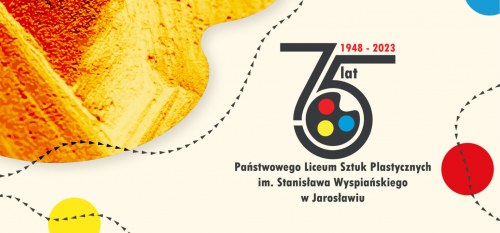 PLASTYKA JAROSŁAWSKA. 75-LECIE PAŃSTWOWEGO LICEUM SZTUK PLASTYCZNYCH IM. STANISŁAWA WYSPIAŃSKIEGO W JAROSŁAWIU