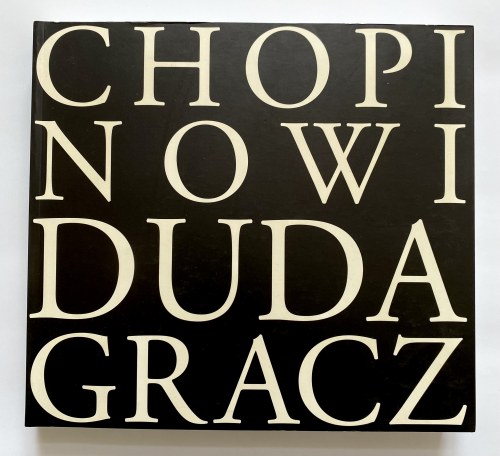Jerzy Duda-Gracz, katalog CHOPINOWI - DUDA-GRACZ, Fundacja Conspero, 2009, s. 351, barwne ilustracje w tekście [334], papier kredowy lakier., okładka miękka, wym. 24 x 26 cm
