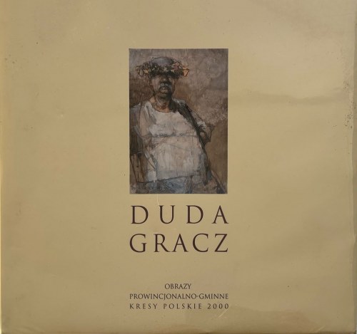 Jerzy Duda-Gracz, Obrazy prowincjonalno-gminne. Kresy polskie 2000. Katalog