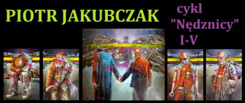 Piotr JAKUBCZAK [4x]100x70+140x160, 0x0cm, Nędznicy I-V, cykl 5 obrazów