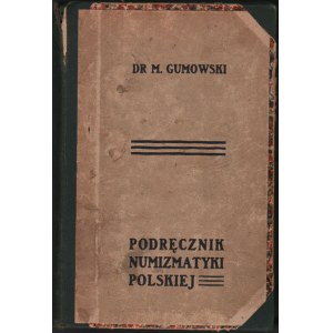 Gumowski, dr Marian - Podręcznik Numizmatyki Polskiej, ...