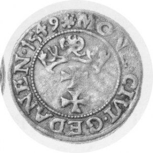Szeląg gdański 1549, Kop.7356 R4, Tyszkiewicz 15, Kurp. -, CNG - ( nie notują z końcówką LI)
