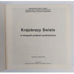 Paesaggi del mondo nella fotografia dei viaggiatori polacchi. Catalogo della mostra. Varsavia, 1987.