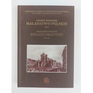 War losses. Polish Painting. Warsaw, 2012. Volume II.