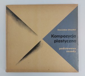 Stanisław Sheybal, Kompozycja plastyczna. Podstawowe zasady. Warszawa, 1964 r.