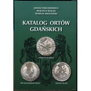 Parchimowicz Janusz, Wiącek Wojciech, Brzezinski Mariusz - Catalog of Gdansk orts: Sigismund III Vasa, John II Casimir W...