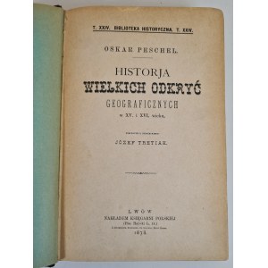 PESCHEL Oskar - Historja wielkich odkryć geograficznych w XV i XVI wieku