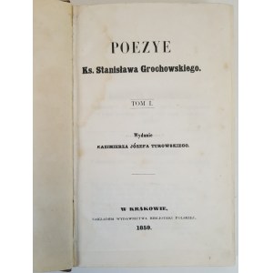 POEZYE KS. STANISŁAWA GROCHOWSKIEGO TOM 1 Wydanie Józefa Turowskiego Kraków 1859