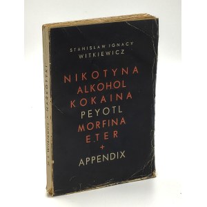 Ignacy Stanisław Witkiewicz - Nicotine. Alcohol. Cocaine. Peyote. Ether + Appendix [first edition, 1932]