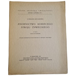 MATUSZKÓWNA, Stanisława - ORNAMENTS OF THE WOMEN'S TRADITIONAL COSTUME OF ŻYWIEC, published in 1931 [ILLUSTRATIONS]