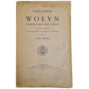 KOLBERG, Oskar – VOLHYNIE. RITUELS, MÉLODIES, CHANTS, éd. 1907 [PARTITIONS]