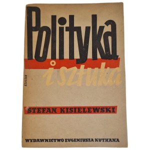 KISIELEWSKI Stefan – POLITIKA A UMENIE, vyd. 1949