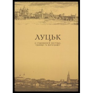 LITEWCZUK, W., Lutsk in Old Postcards, Engravings, and Photographs, 2012