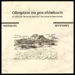 Olympism in Postcards from the Collection of the Museum of Sport and Tourism in Warsaw. Exhibition Catalog, 2019
