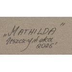 Danuta Leszczyńska (ur. 1978, Leszno), Mathilda, 2026