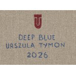 Urszula Tymon (ur. 1983, Łuków), Deep blue, 2026