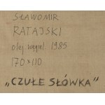 Sławomir Ratajski (ur. 1955, Warszawa), Czułe słówka, 1985