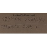 Szymon Urbański (ur. 1963, Warszawa), Paranoja, 2005
