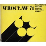 Exhibition catalog. Painting, printmaking, sculpture, ceramics, glass. Wrocław, 1971.