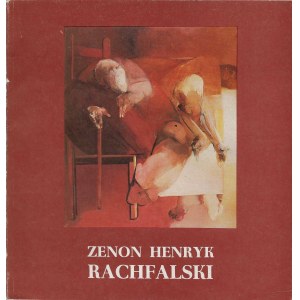 Zenon Henryk Rachfalski. Exhibition Catalog. Opole – Przemyśl – Rzeszów – Warsaw, 1989/1990.