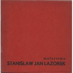 Stanisław Jan Łazorek. Painting. Exhibition Catalog. Warsaw, 1973.