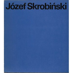 Józef Skrobiński. Exhibition catalog. Łódź, 1976.