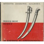 A Survey of Edged Weapons from Kościuszko to the Kościuszko Army. Catalog. Malbork Castle Museum. 1974–1976.