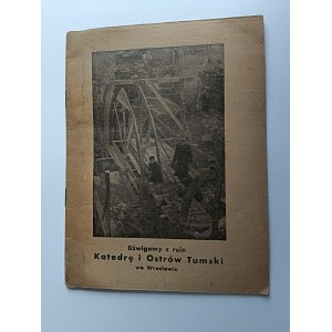 WE ARE RAISING THE CATHEDRAL AND TUMSKI ISLAND FROM THE RUINS IN WROCŁAW, WROCŁAW, 1948, PUBLISHED BY THE APOSTOLIC ADMINISTRATION OF CARDINAL AUGUST HLOND, PRIMATE OF POLAND